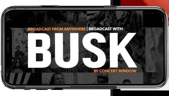 The BUSK app: “Broadcast from anywhere — broadcast with BUSK, by Concert Window”